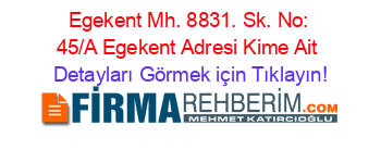 Egekent+Mh.+8831.+Sk.+No:+45/A+Egekent+Adresi+Kime+Ait Detayları+Görmek+için+Tıklayın!