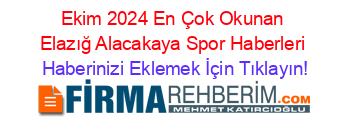 Ekim+2024+En+Çok+Okunan+Elazığ+Alacakaya+Spor+Haberleri Haberinizi+Eklemek+İçin+Tıklayın!