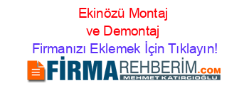 Ekinözü+Montaj+ve+Demontaj Firmanızı+Eklemek+İçin+Tıklayın!