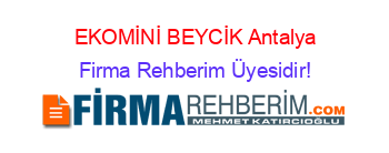 EKOMİNİ+BEYCİK+Antalya Firma+Rehberim+Üyesidir!