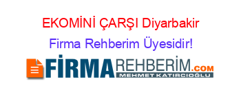 EKOMİNİ_ÇARŞI+Diyarbakir Firma+Rehberim+Üyesidir!
