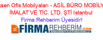 Eksen+Ofis+Mobilyaları+-+ASİL+BÜRO+MOBİLYA+İMALAT+VE+TİC.+LTD.+ŞTİ+Istanbul Firma+Rehberim+Üyesidir!
