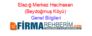 Elazığ+Merkez+Hacihasan+(Beydoğmuş+Köyü) Genel+Bilgileri