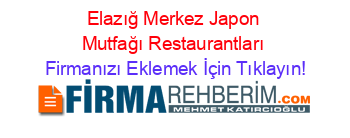 Elazığ+Merkez+Japon+Mutfağı+Restaurantları Firmanızı+Eklemek+İçin+Tıklayın!