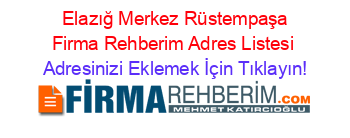 +Elazığ+Merkez+Rüstempaşa+Firma+Rehberim+Adres+Listesi Adresinizi+Eklemek+İçin+Tıklayın!