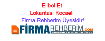 Elibol+Et+Lokantası+Kocaeli Firma+Rehberim+Üyesidir!