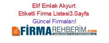 Elif+Emlak+Akyurt+Etiketli+Firma+Listesi3.Sayfa Güncel+Firmaları!