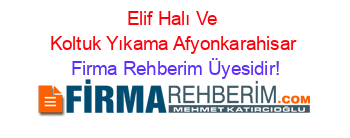 Elif+Halı+Ve+Koltuk+Yıkama+Afyonkarahisar Firma+Rehberim+Üyesidir!