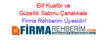 Elif+Kuaför+ve+Güzellik+Salonu+Çanakkale Firma+Rehberim+Üyesidir!