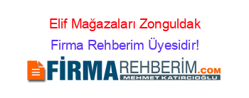 Elif+Mağazaları+Zonguldak Firma+Rehberim+Üyesidir!
