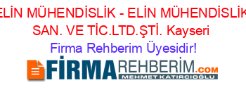 ELİN+MÜHENDİSLİK+-+ELİN+MÜHENDİSLİK+SAN.+VE+TİC.LTD.ŞTİ.+Kayseri Firma+Rehberim+Üyesidir!