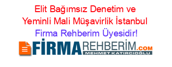 Elit+Bağımsız+Denetim+ve+Yeminli+Mali+Müşavirlik+İstanbul Firma+Rehberim+Üyesidir!
