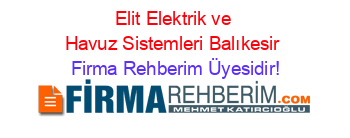 Elit+Elektrik+ve+Havuz+Sistemleri+Balıkesir Firma+Rehberim+Üyesidir!