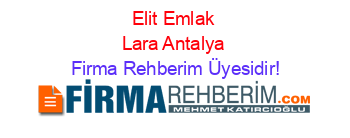 Elit+Emlak+Lara+Antalya Firma+Rehberim+Üyesidir!