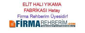 ELİT+HALI+YIKAMA+FABRİKASI+Hatay Firma+Rehberim+Üyesidir!
