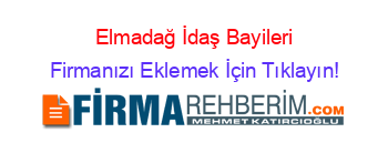 Elmadağ+İdaş+Bayileri Firmanızı+Eklemek+İçin+Tıklayın!