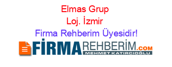 Elmas+Grup+Loj.+İzmir Firma+Rehberim+Üyesidir!