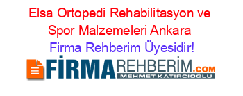 Elsa+Ortopedi+Rehabilitasyon+ve+Spor+Malzemeleri+Ankara Firma+Rehberim+Üyesidir!