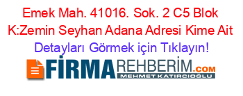 Emek+Mah.+41016.+Sok.+2+C5+Blok+K:Zemin+Seyhan+Adana+Adresi+Kime+Ait Detayları+Görmek+için+Tıklayın!