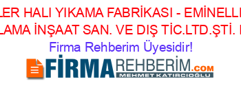 EMİNELLER+HALI+YIKAMA+FABRİKASI+-+EMİNELLER+GIDA+PAZARLAMA+İNŞAAT+SAN.+VE+DIŞ+TİC.LTD.ŞTİ.+Istanbul Firma+Rehberim+Üyesidir!