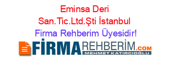 Eminsa+Deri+San.Tic.Ltd.Şti+İstanbul Firma+Rehberim+Üyesidir!