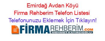 +Emirdağ+Avdan+Köyü+Firma+Rehberim+Telefon+Listesi Telefonunuzu+Eklemek+İçin+Tıklayın!