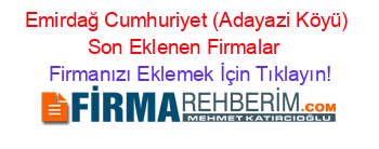 Emirdağ+Cumhuriyet+(Adayazi+Köyü)+Son+Eklenen+Firmalar+ Firmanızı+Eklemek+İçin+Tıklayın!
