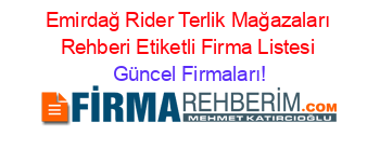 Emirdağ+Rider+Terlik+Mağazaları+Rehberi+Etiketli+Firma+Listesi Güncel+Firmaları!