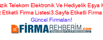 Emre+Müzik+Telekom+Elektronik+Ve+Hediyelik+Eşya+Karaman+Merkez+Etiketli+Firma+Listesi3.Sayfa+Etiketli+Firma+Listesi Güncel+Firmaları!