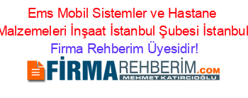 Ems+Mobil+Sistemler+ve+Hastane+Malzemeleri+İnşaat+İstanbul+Şubesi+İstanbul Firma+Rehberim+Üyesidir!