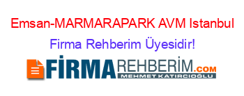 Emsan-MARMARAPARK+AVM+Istanbul Firma+Rehberim+Üyesidir!