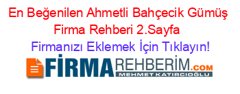 En+Beğenilen+Ahmetli+Bahçecik+Gümüş+Firma+Rehberi+2.Sayfa+ Firmanızı+Eklemek+İçin+Tıklayın!