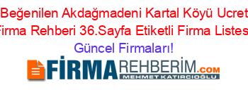 En+Beğenilen+Akdağmadeni+Kartal+Köyü+Ucretsiz+Firma+Rehberi+36.Sayfa+Etiketli+Firma+Listesi Güncel+Firmaları!