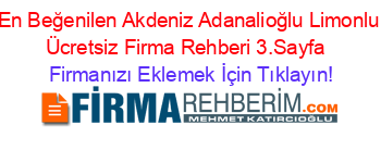 En+Beğenilen+Akdeniz+Adanalioğlu+Limonlu+Ücretsiz+Firma+Rehberi+3.Sayfa+ Firmanızı+Eklemek+İçin+Tıklayın!