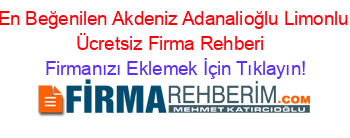 En+Beğenilen+Akdeniz+Adanalioğlu+Limonlu+Ücretsiz+Firma+Rehberi+ Firmanızı+Eklemek+İçin+Tıklayın!