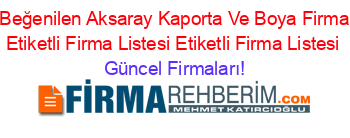 En+Beğenilen+Aksaray+Kaporta+Ve+Boya+Firmaları+Etiketli+Firma+Listesi+Etiketli+Firma+Listesi Güncel+Firmaları!
