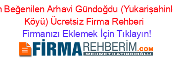 En+Beğenilen+Arhavi+Gündoğdu+(Yukarişahinler+Köyü)+Ücretsiz+Firma+Rehberi+ Firmanızı+Eklemek+İçin+Tıklayın!