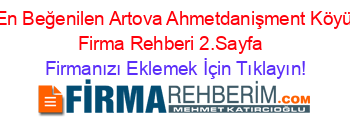 En+Beğenilen+Artova+Ahmetdanişment+Köyü+Firma+Rehberi+2.Sayfa+ Firmanızı+Eklemek+İçin+Tıklayın!
