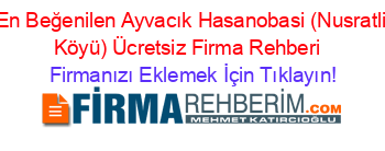 En+Beğenilen+Ayvacık+Hasanobasi+(Nusratli+Köyü)+Ücretsiz+Firma+Rehberi+ Firmanızı+Eklemek+İçin+Tıklayın!