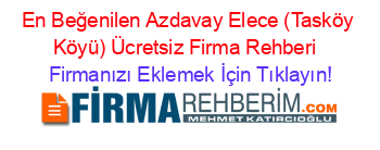 En+Beğenilen+Azdavay+Elece+(Tasköy+Köyü)+Ücretsiz+Firma+Rehberi+ Firmanızı+Eklemek+İçin+Tıklayın!