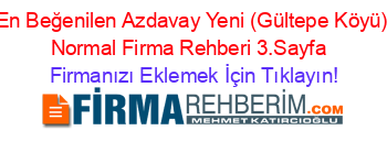 En+Beğenilen+Azdavay+Yeni+(Gültepe+Köyü)+Normal+Firma+Rehberi+3.Sayfa+ Firmanızı+Eklemek+İçin+Tıklayın!
