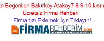 En+Beğenilen+Bakırköy+Ataköy7-8-9-10.kısım+Ücretsiz+Firma+Rehberi+ Firmanızı+Eklemek+İçin+Tıklayın!