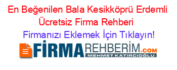 En+Beğenilen+Bala+Kesikköprü+Erdemli+Ücretsiz+Firma+Rehberi+ Firmanızı+Eklemek+İçin+Tıklayın!