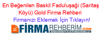 En+Beğenilen+Baskil+Faduluşaği+(Saritaş+Köyü)+Gold+Firma+Rehberi+ Firmanızı+Eklemek+İçin+Tıklayın!