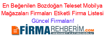 En+Beğenilen+Bozdoğan+Teleset+Mobilya+Mağazaları+Firmaları+Etiketli+Firma+Listesi Güncel+Firmaları!