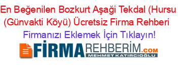 En+Beğenilen+Bozkurt+Aşaği+Tekdal+(Hursu+(Günvakti+Köyü)+Ücretsiz+Firma+Rehberi+ Firmanızı+Eklemek+İçin+Tıklayın!
