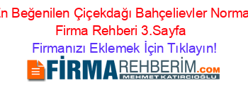 En+Beğenilen+Çiçekdağı+Bahçelievler+Normal+Firma+Rehberi+3.Sayfa+ Firmanızı+Eklemek+İçin+Tıklayın!