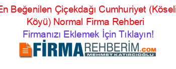 En+Beğenilen+Çiçekdağı+Cumhuriyet+(Köseli+Köyü)+Normal+Firma+Rehberi+ Firmanızı+Eklemek+İçin+Tıklayın!