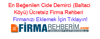 En+Beğenilen+Cide+Demirci+(Baltaci+Köyü)+Ücretsiz+Firma+Rehberi+ Firmanızı+Eklemek+İçin+Tıklayın!