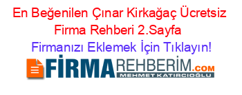 En+Beğenilen+Çınar+Kirkağaç+Ücretsiz+Firma+Rehberi+2.Sayfa+ Firmanızı+Eklemek+İçin+Tıklayın!